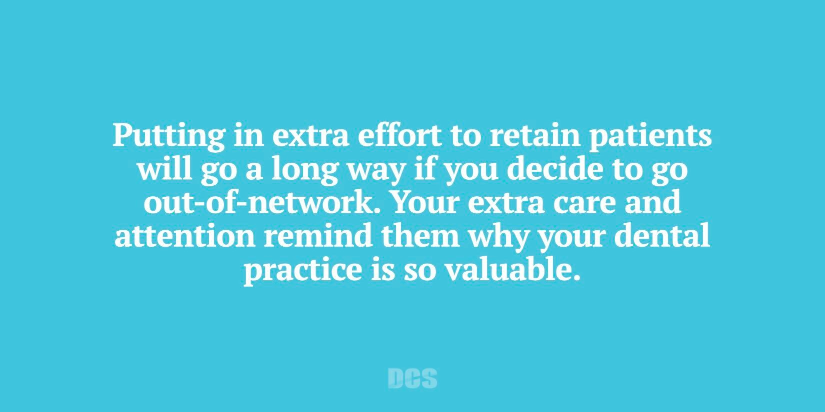 Patients need to know when you go out of network with dental insurance