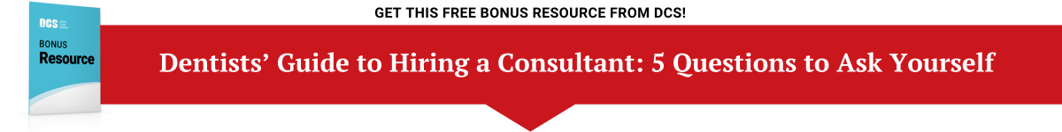 Dentists’ Guide to Hiring a Consultant 5 Questions to Ask Yourself-3