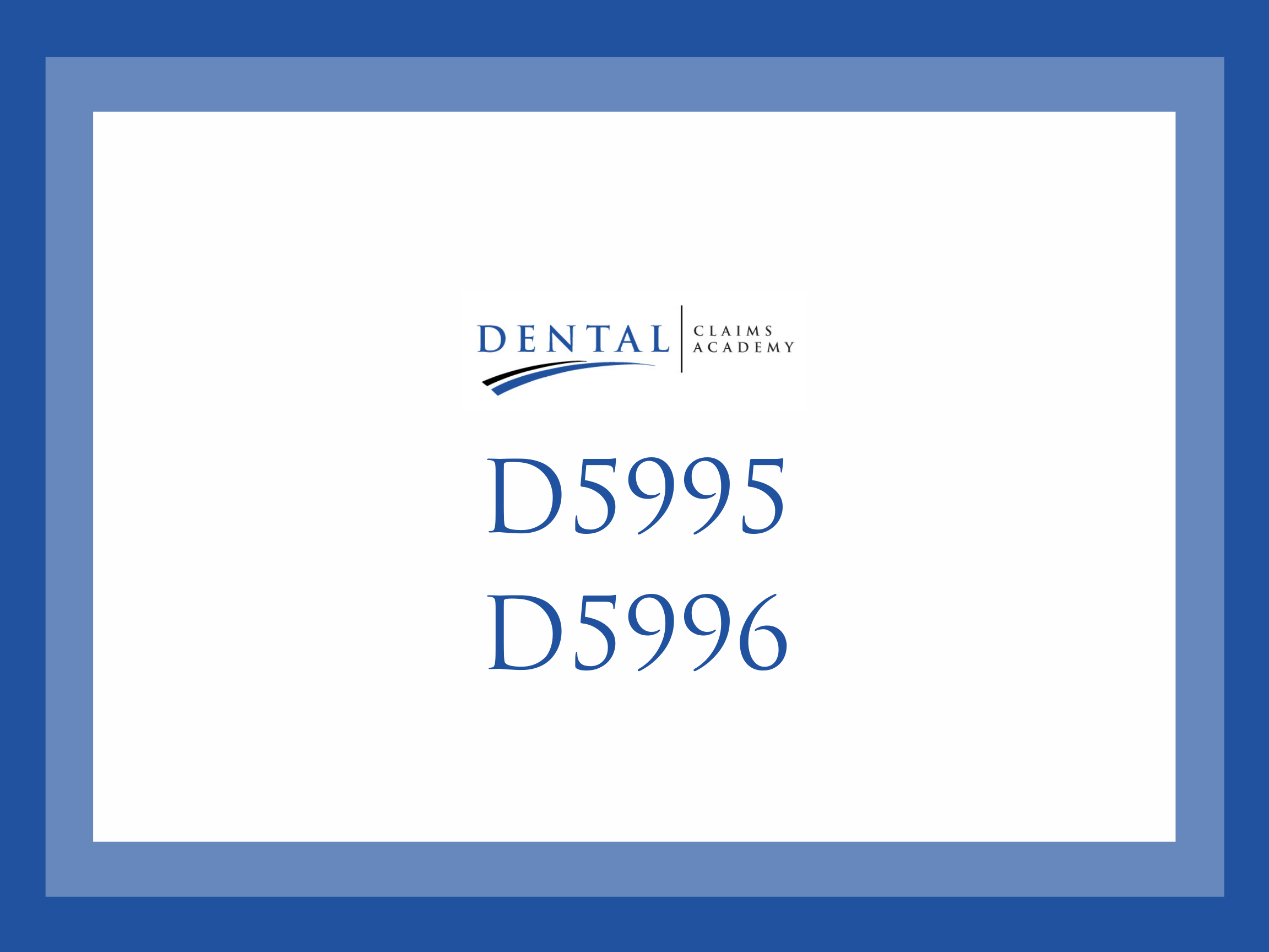 D5995 + D5996: Two new dental codes for CDT 2021