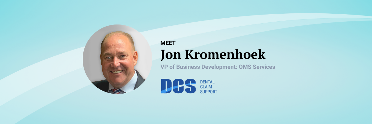 Dental Claim Support (DCS) Welcomes Jon Kromenhoek as New Vice President of Business Development: OMS Services