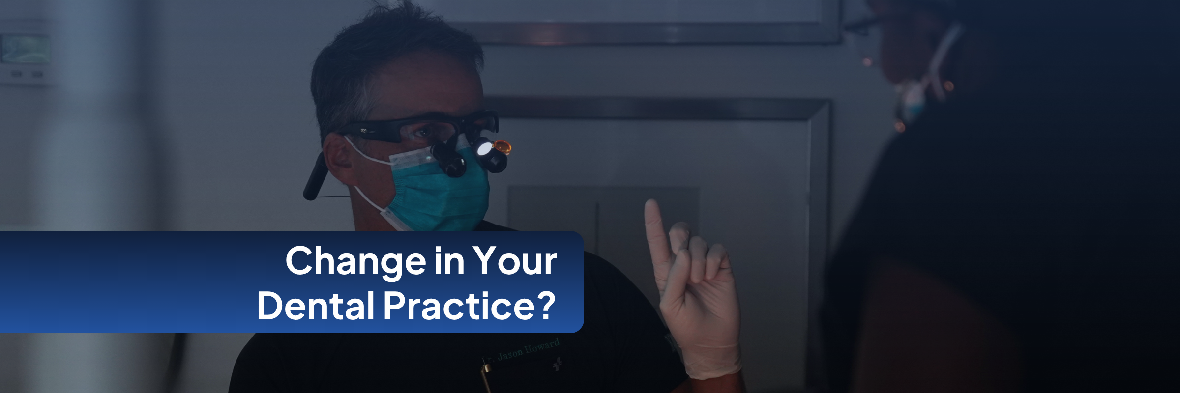 Changes in your dental practice? 4 transitions DCS can help you navigate
