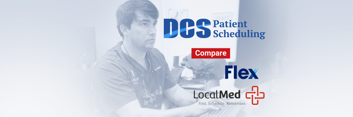 Compare dental patient scheduling services: DCS vs FlexBook vs Localmed