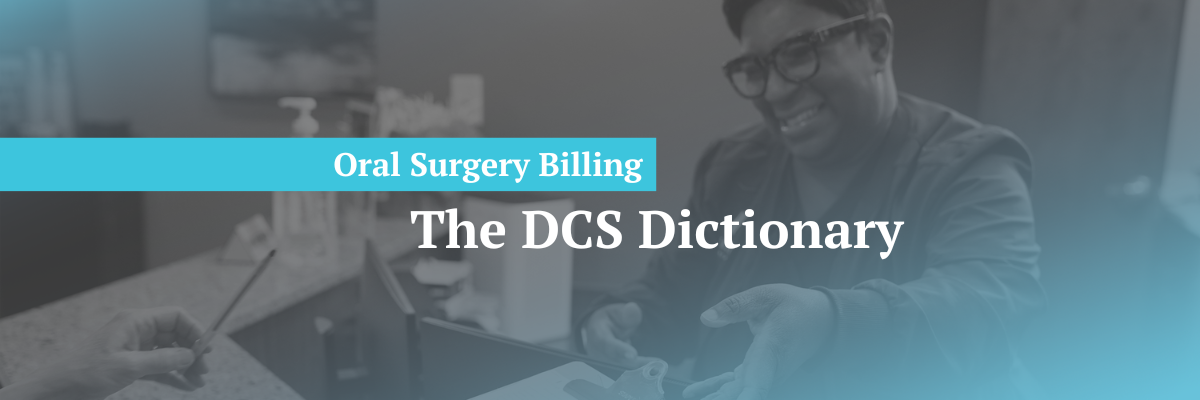 DCS Dictionary: Oral Surgery Billing Terms