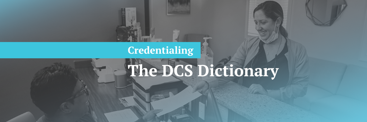 DCS Dictionary: Dental Credentialing Terms