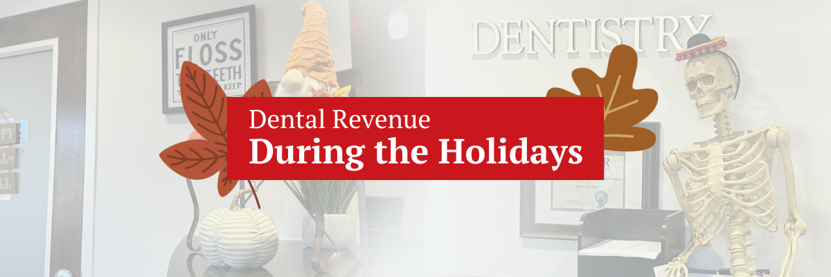 Dental revenue down during the holidays? Get 3 tips to keep cash flowing