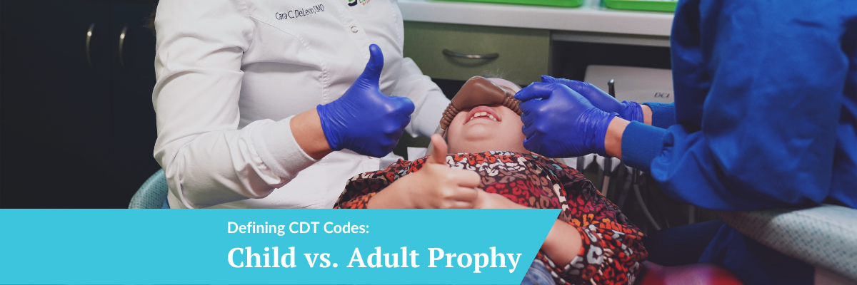 Defining CDT Codes: Child vs. adult prophy (D1120 vs. D1110)