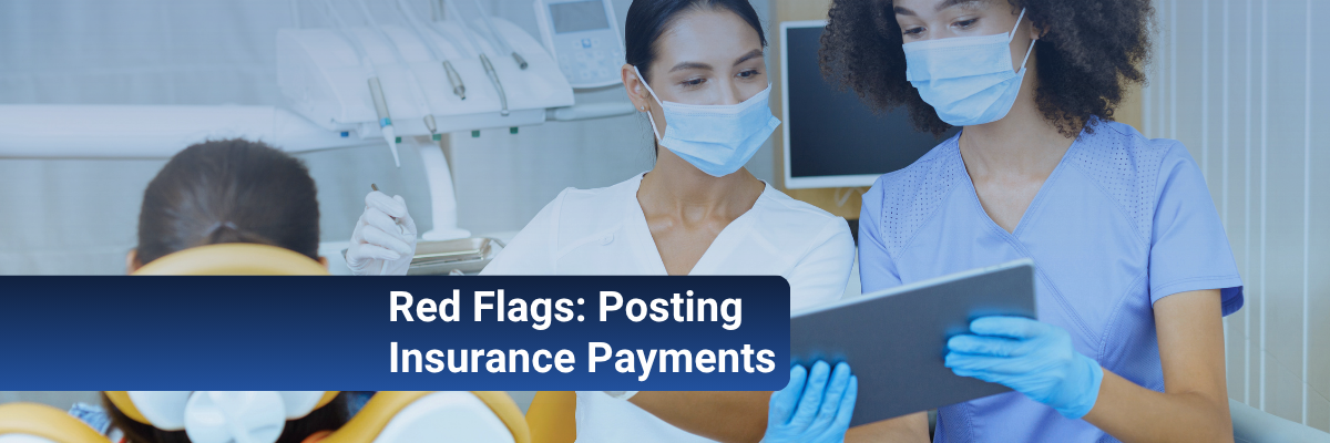 Dental insurance payments not posted correctly? 4 red flags your practice shouldn't ignore