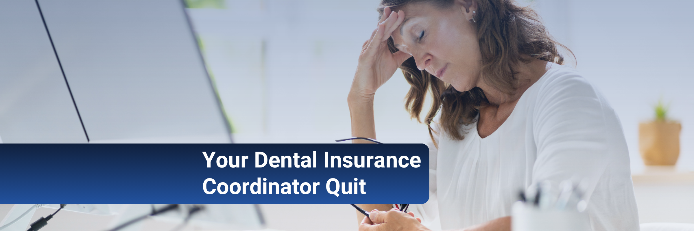 Your dental insurance coordinator quit… Now what? A survival guide for dentists