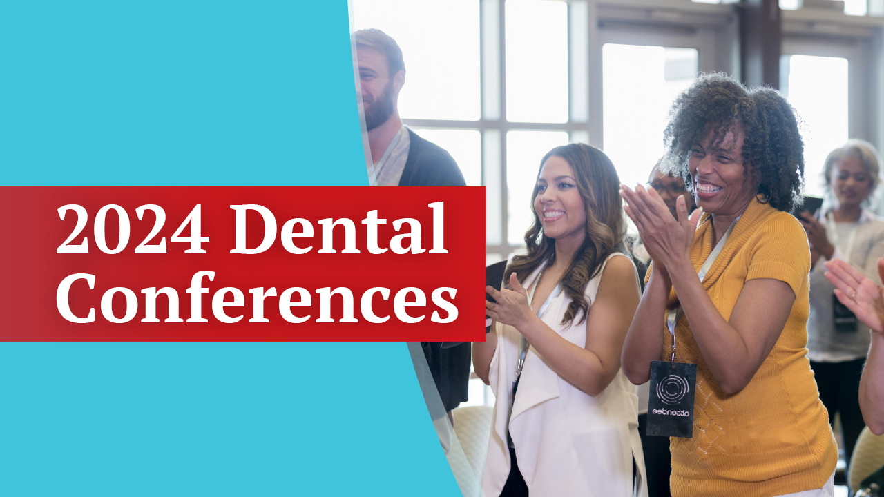 2024 Dental conferences: Building success one event at a time